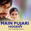 About Main Pujari Hogenv Song
